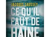 qu'il faut haine" Jacques Saussey