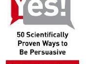 Yes!: Scientifically Proven Ways Persuasive