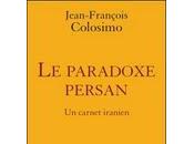 paradoxe persan, carnet iranien" Jean-François Colosimo
