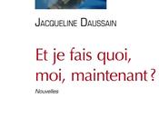 fais quoi, moi, maintenant Jacqueline Daussain