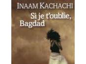 t'oublie, Bagdad" d'Inaam Kachachi