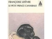 Françoise Lefèvre petit prince cannibale"