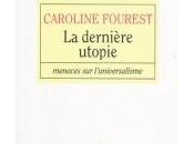 dernière utopie, Menace l'universalisme; Caroline Fourest