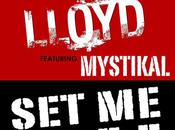 LLOYD: “Set Free” (Feat MYSTIKAL)