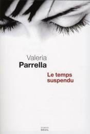 temps suspendu Valeria Parrella