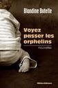 Nouvelle parution éditions Dédicaces “Voyez passer orphelins”, Blandine Butelle
