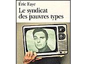 Syndicat pauvres types, Éric Faye