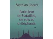 Parle-leur batailles, rois d'éléphants Mathias Enard