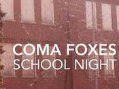 Coma Foxes School Night
