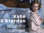 autre amour, Kate O'Riordan