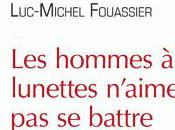 hommes lunettes n'aiment battre, Luc-Michel FOUASSIER