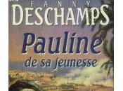 Pauline jeunesse Fanny Deschamps