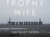 Trophy Wife "Quiet Earth"