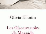 "Les Oiseaux noirs Massada" d'Olivia Elkaim