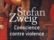 Stefan Zweig Conscience contre violence Castellion Calvin