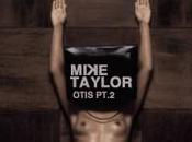 Mike taylor otis (clip mp3)