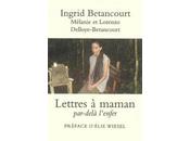 Lettres Maman par-delà l’enfer Ingrid Betancourt, Lorenzo Mélanie Delloye-Betancourt