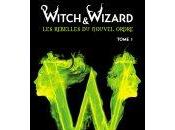 "Witch Wizard, Rebelles Nouvel Ordre" Gabrielle Charbonnet James Patterson
