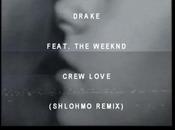 Drake feat. Weeknd: Crew Love (Shlohmo Remix) Le...