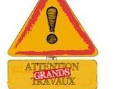 Attention, grands travaux