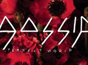 Gossip: Perfect World Stream cinquième album Gossip sera...