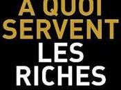quoi servent riches Jean-Philippe Delsol Nicolas Lecaussin