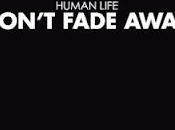 Human Life Don't Fade Away