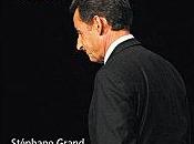 Nicolas Sarkozy. coulisses d'une défaite Chronique d'un échec annoncé Stéphane Grand Arnaud Leparmentier