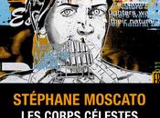 Stéphane Moscato, Corps Célestes Galerie Ligne