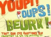 Youpi! Oups! Beurk!