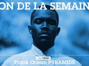 Titre semaine frank ocean-pyramids