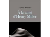 santé d'Henry Miller Olivier BERNABE