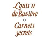 carnets secrets Louis Bavière
