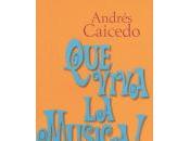 Andrés Caicedo ¡Que viva música!