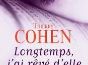 Longtemps, j'ai rêvé d'elle Thierry Cohen
