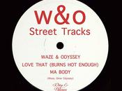 Waze Odyssey Love That Burns Enough W&amp;O; Street Tracks