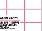 Wendy Brown. habits neufs politique mondiale