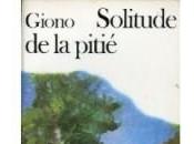 SOLITUDE PITIE Jean GIONO (extrait)