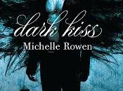 Dark Kiss Michelle Rowen quelques mots}