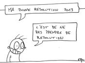 devait retenir qu’une résolution pour 2013…