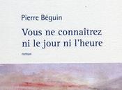 Pierre Béguin, Vous connaîtrez jour l'heure