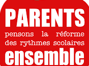 Parents, pensons réforme rythmes scolaires ensemble.