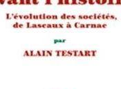 Avant l'histoire, l'évolution sociétés Lascaux Carnac, Alain Testart