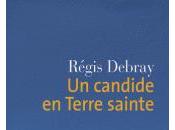 Candide Terre sainte Régis Debray