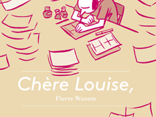 Chère Louise, correspondance tendre drôle Pierre Wazem