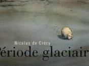 Période glacière Nicolas Crécy