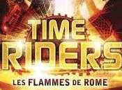 Time riders Tome flammes Rome, Alex Scarrow (2013)