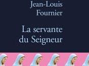 SERVANTE SEIGNEUR, Jean Louis FOURNIER