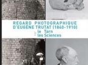 Exposition Regard photographique d’Eugène Trutat (1840-1910) Tarn sciences