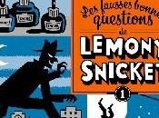 fausses bonnes questions Lemony Snicket,